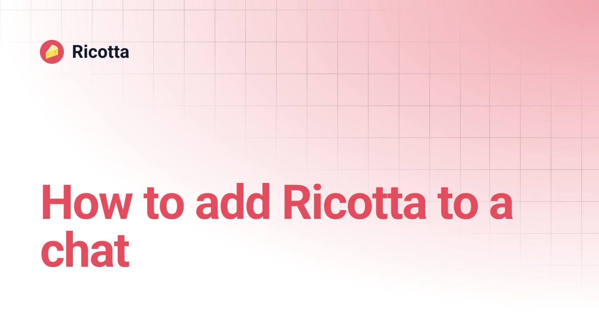 How to add Ricotta to a chat | Ricotta
